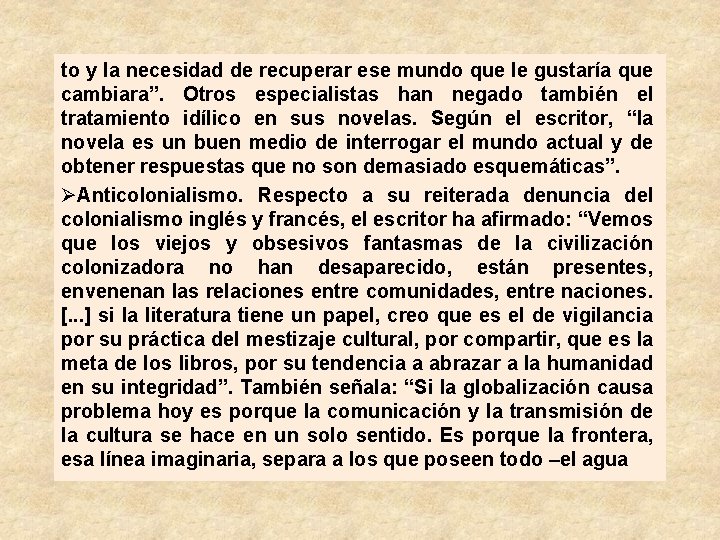 to y la necesidad de recuperar ese mundo que le gustaría que cambiara”. Otros