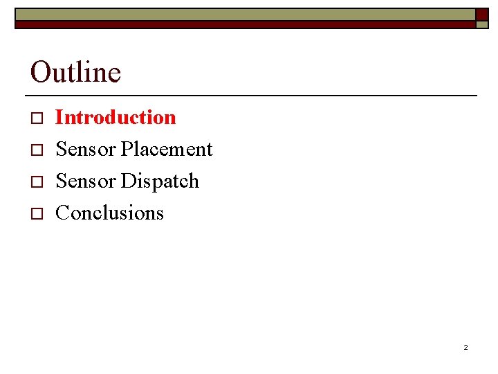 Outline o o Introduction Sensor Placement Sensor Dispatch Conclusions 2 