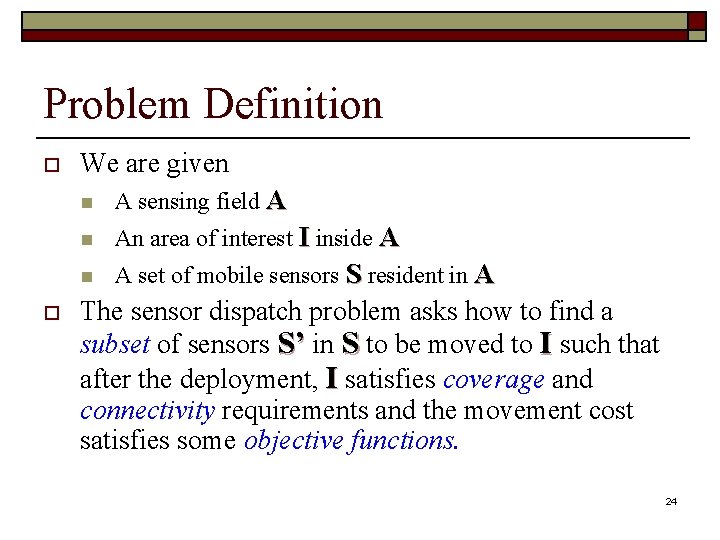 Problem Definition o o We are given n A sensing field A n An