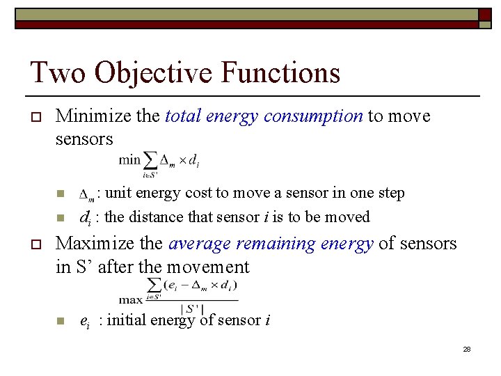 Two Objective Functions o Minimize the total energy consumption to move sensors n n