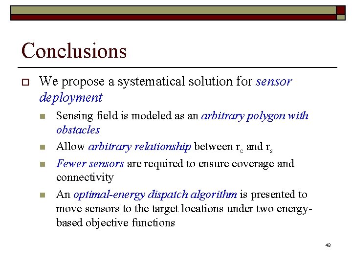 Conclusions o We propose a systematical solution for sensor deployment n n Sensing field