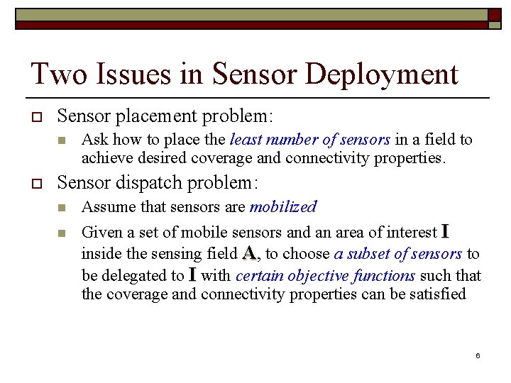 Two Issues in Sensor Deployment o Sensor placement problem: n o Ask how to