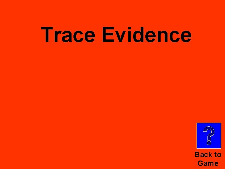 Trace Evidence Back to Game 