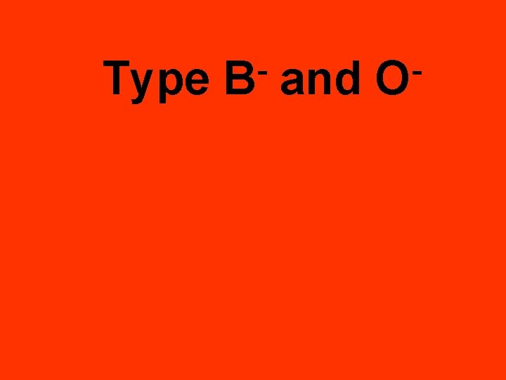 Type B and O 