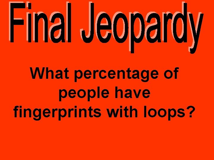 What percentage of people have fingerprints with loops? 