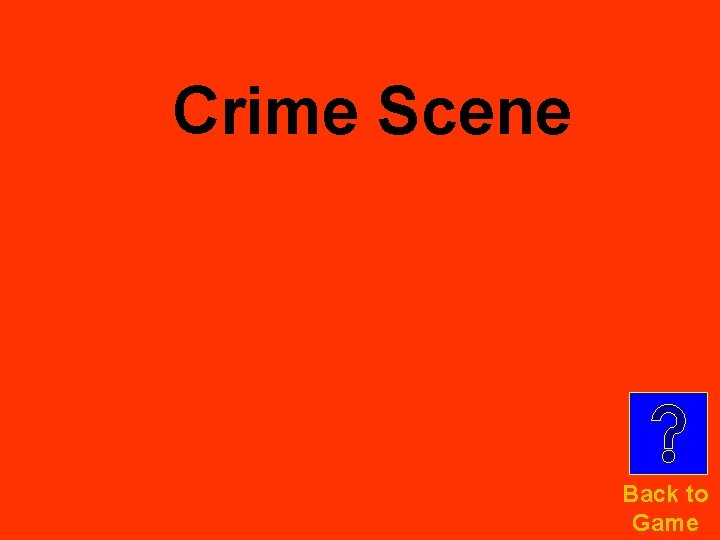 Crime Scene Back to Game 