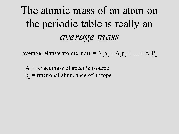 The atomic mass of an atom on the periodic table is really an average