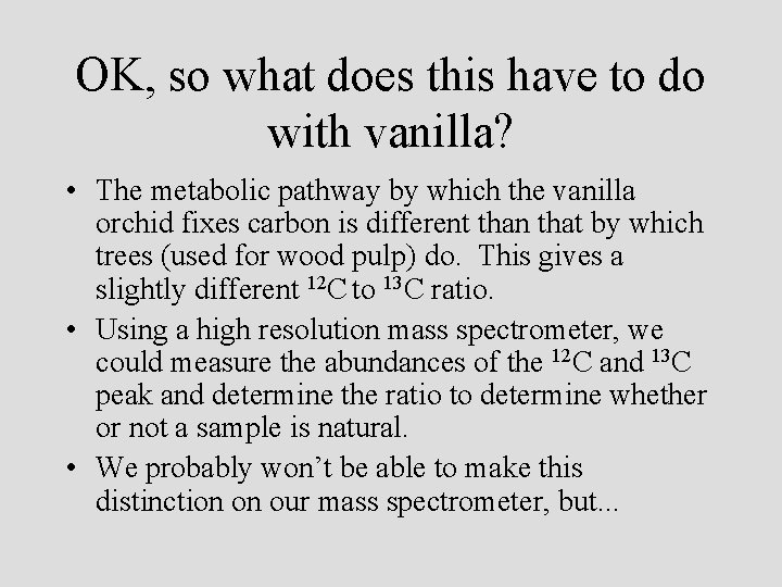 OK, so what does this have to do with vanilla? • The metabolic pathway