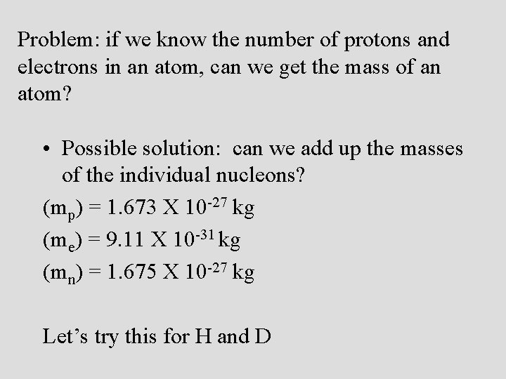 Problem: if we know the number of protons and electrons in an atom, can