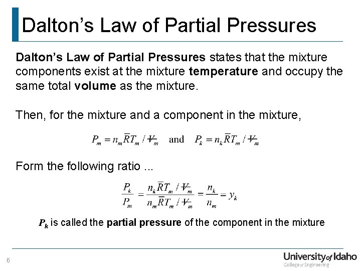 Dalton’s Law of Partial Pressures states that the mixture components exist at the mixture Dalton’s Law of Partial Pressures states that the mixture components exist at the mixture