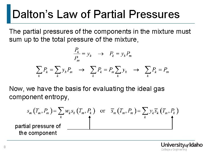 Dalton’s Law of Partial Pressures The partial pressures of the components in the mixture Dalton’s Law of Partial Pressures The partial pressures of the components in the mixture