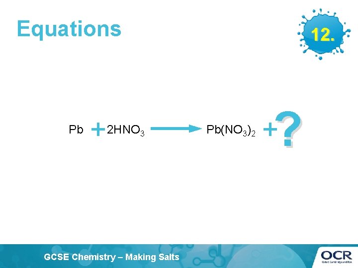 Equations Pb + 2 HNO 12. 3 GCSE Chemistry – Making Salts Pb(NO 3)2