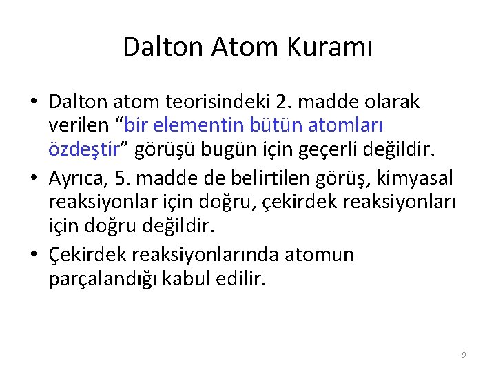 Dalton Atom Kuramı • Dalton atom teorisindeki 2. madde olarak verilen “bir elementin bütün