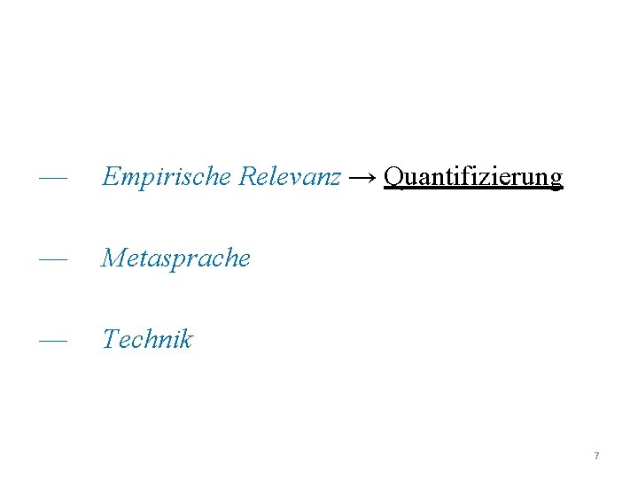 — Empirische Relevanz → Quantifizierung — Metasprache — Technik 7 