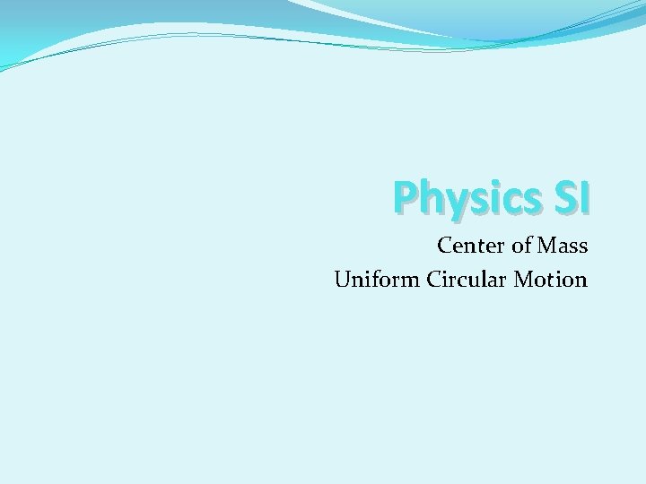 Physics SI Center of Mass Uniform Circular Motion 