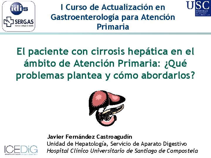 I Curso de Actualización en Gastroenterología para Atención Primaria El paciente con cirrosis hepática