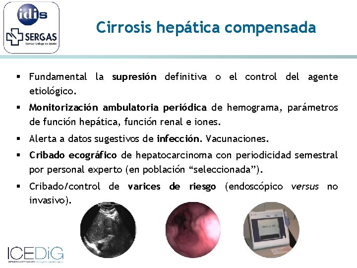 Cirrosis hepática compensada § Fundamental la supresión definitiva o el control del agente etiológico.