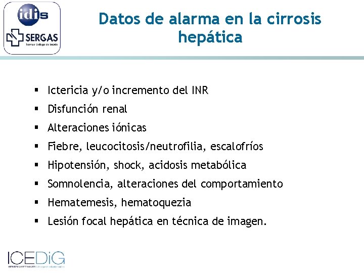 Datos de alarma en la cirrosis hepática § Ictericia y/o incremento del INR §