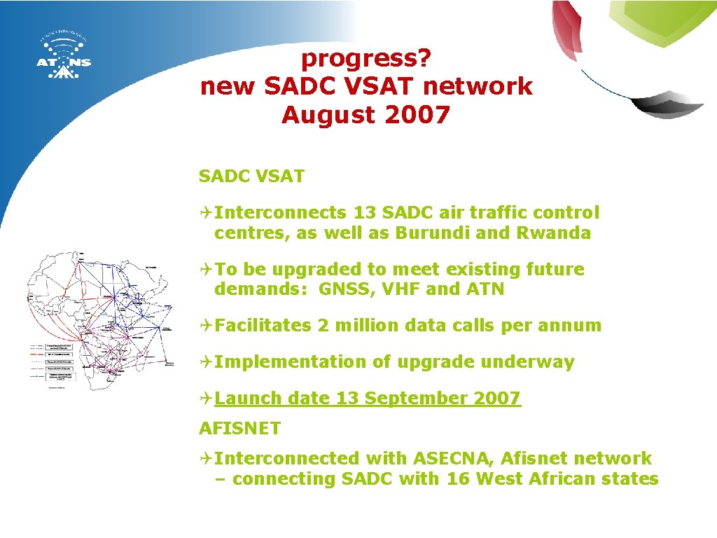 progress? new SADC VSAT network August 2007 SADC VSAT Q Interconnects 13 SADC air