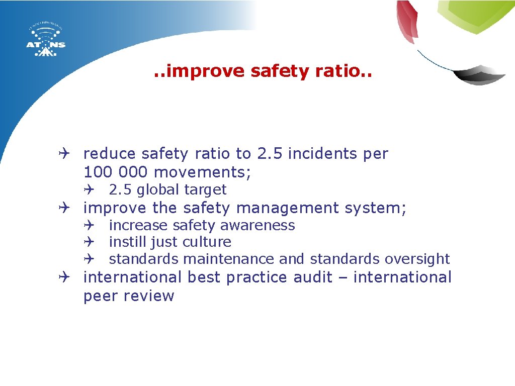 . . improve safety ratio. . Q reduce safety ratio to 2. 5 incidents