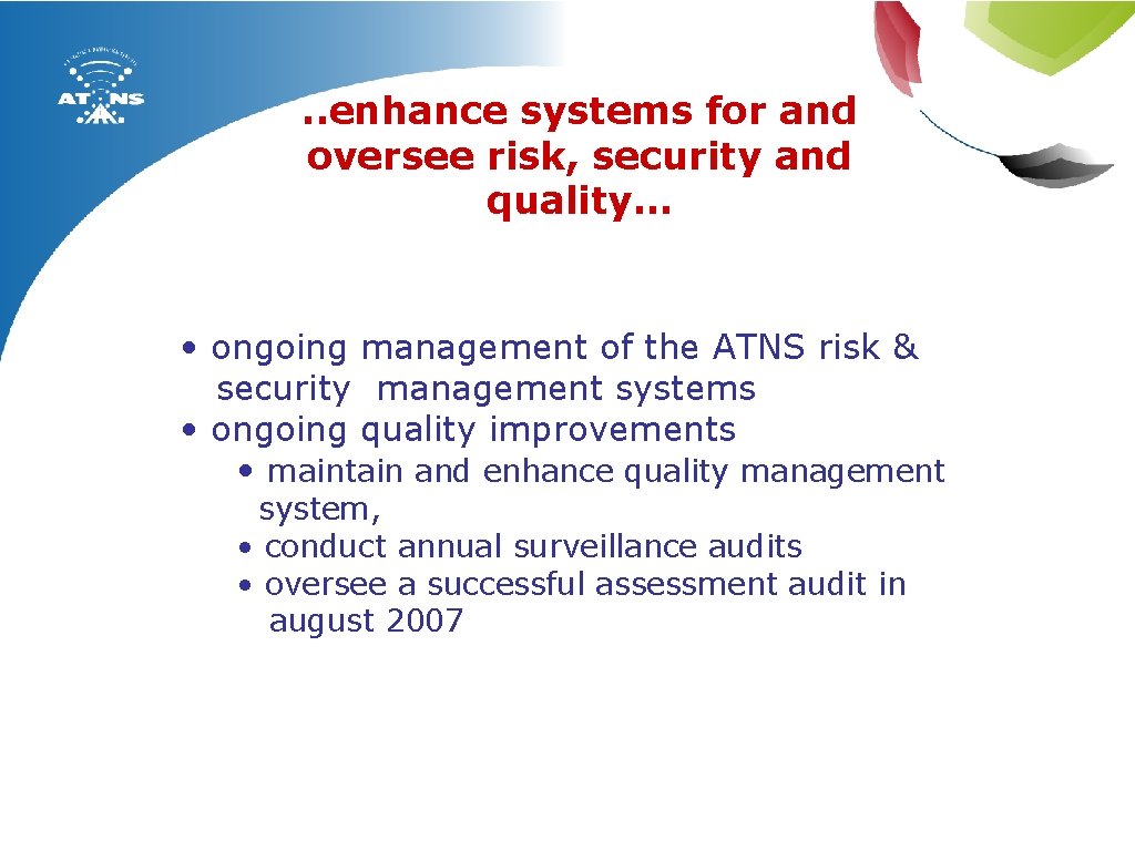 . . enhance systems for and oversee risk, security and quality. . . •