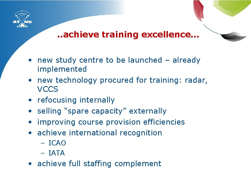 . . achieve training excellence… • new study centre to be launched – already