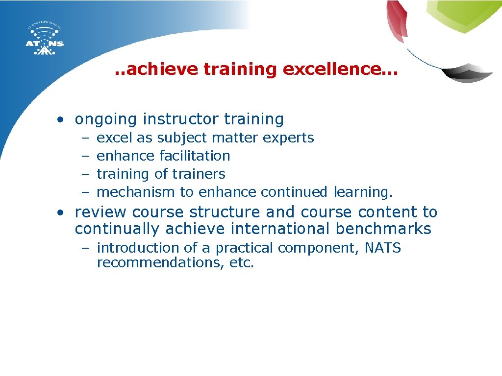 . . achieve training excellence… • ongoing instructor training – – excel as subject