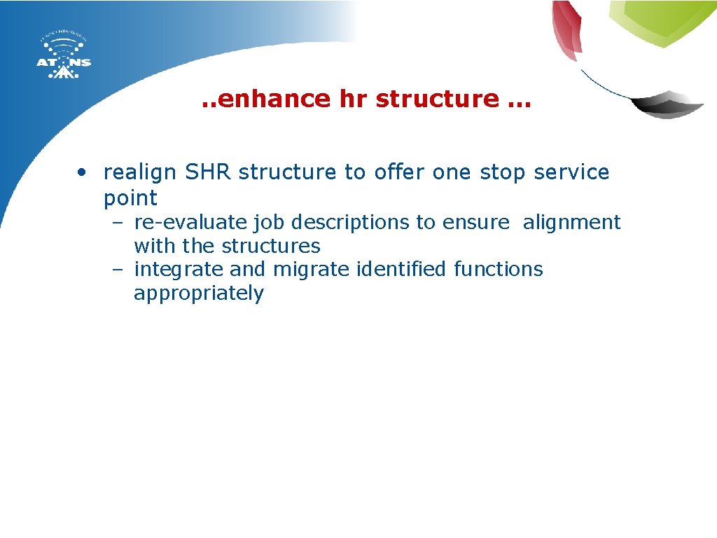 . . enhance hr structure … • realign SHR structure to offer one stop