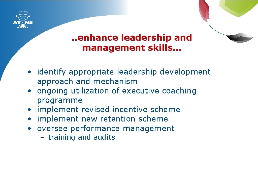 . . enhance leadership and management skills… • identify appropriate leadership development approach and