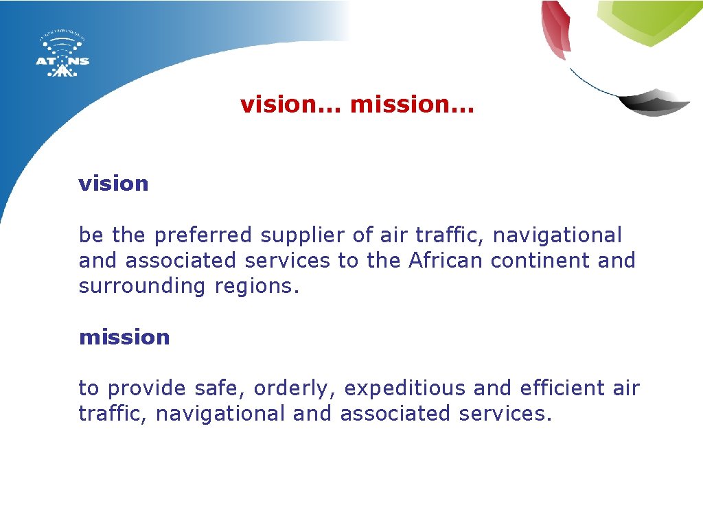 vision… mission… vision be the preferred supplier of air traffic, navigational and associated services