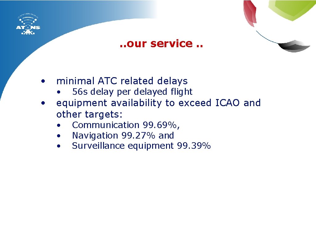 . . our service. . • minimal ATC related delays • equipment availability to