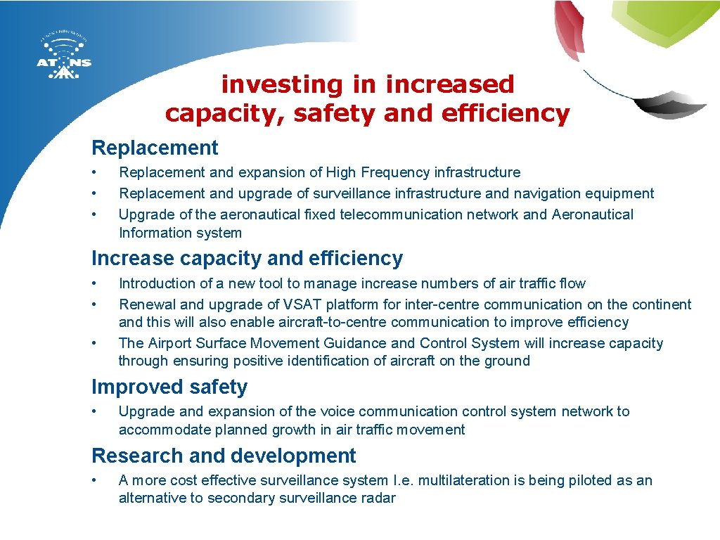 investing in increased capacity, safety and efficiency Replacement • • • Replacement and expansion