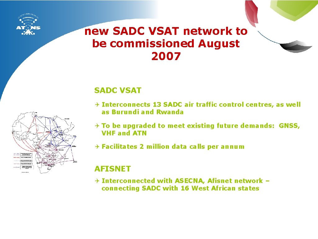 new SADC VSAT network to be commissioned August 2007 SADC VSAT Q Interconnects 13