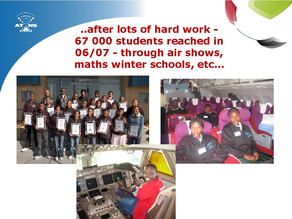 . . after lots of hard work 67 000 students reached in 06/07 -