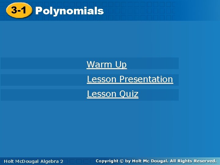 3 -1 Polynomials Warm Up Lesson Presentation Lesson Quiz Holt Mc. Dougal Algebra 2