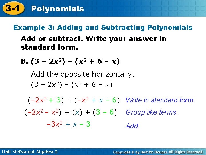 3 -1 Polynomials Example 3: Adding and Subtracting Polynomials Add or subtract. Write your