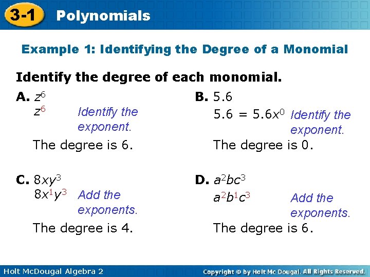 3 -1 Polynomials Example 1: Identifying the Degree of a Monomial Identify the degree