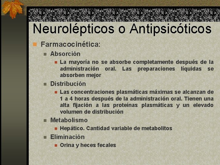 Neurolépticos o Antipsicóticos n Farmacocinética: n Absorción n n Distribución n n Las concentraciones