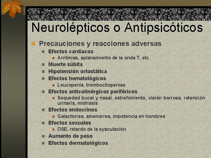 Neurolépticos o Antipsicóticos n Precauciones y reacciones adversas n Efectos cardíacos n Arritmias, aplanamiento