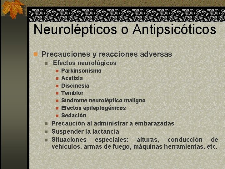 Neurolépticos o Antipsicóticos n Precauciones y reacciones adversas n Efectos neurológicos n n n