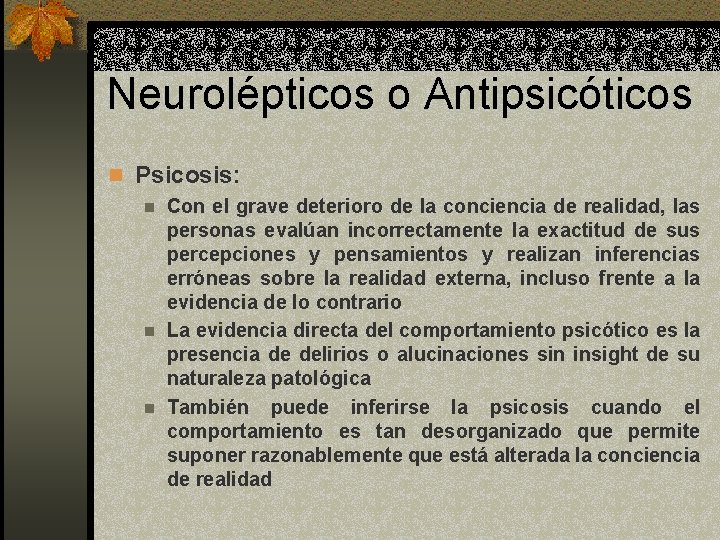 Neurolépticos o Antipsicóticos n Psicosis: n Con el grave deterioro de la conciencia de