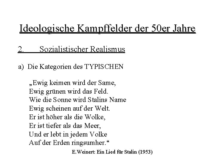 Ideologische Kampffelder 50 er Jahre 2. Sozialistischer Realismus a) Die Kategorien des TYPISCHEN „Ewig