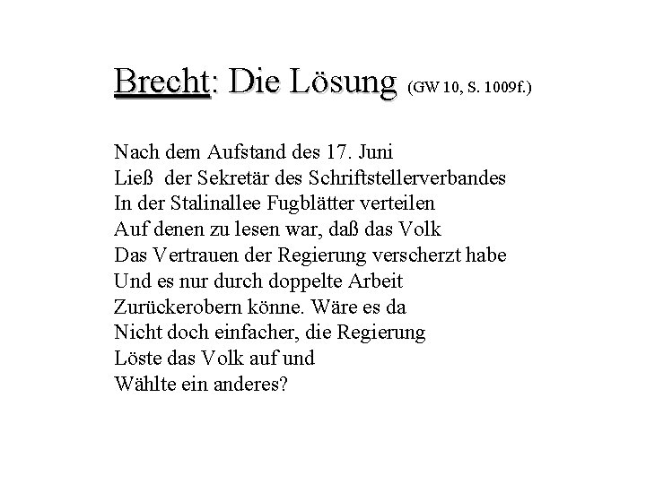 Brecht: Die Lösung (GW 10, S. 1009 f. ) Nach dem Aufstand des 17.