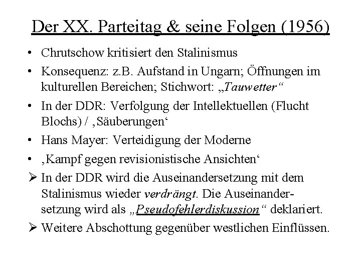 Der XX. Parteitag & seine Folgen (1956) • Chrutschow kritisiert den Stalinismus • Konsequenz: