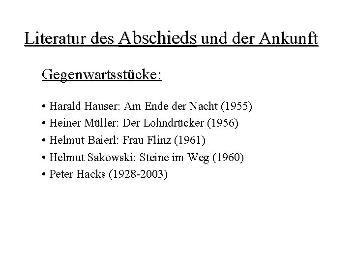 Literatur des Abschieds und der Ankunft Gegenwartsstücke: • Harald Hauser: Am Ende der Nacht