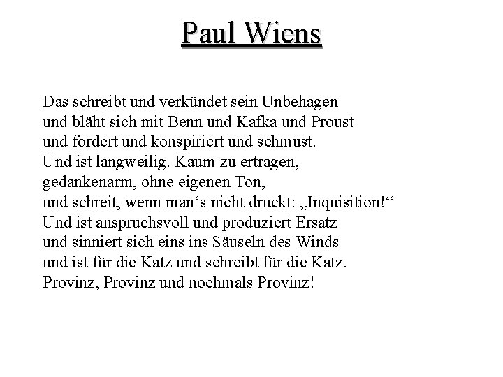 Paul Wiens Das schreibt und verkündet sein Unbehagen und bläht sich mit Benn und