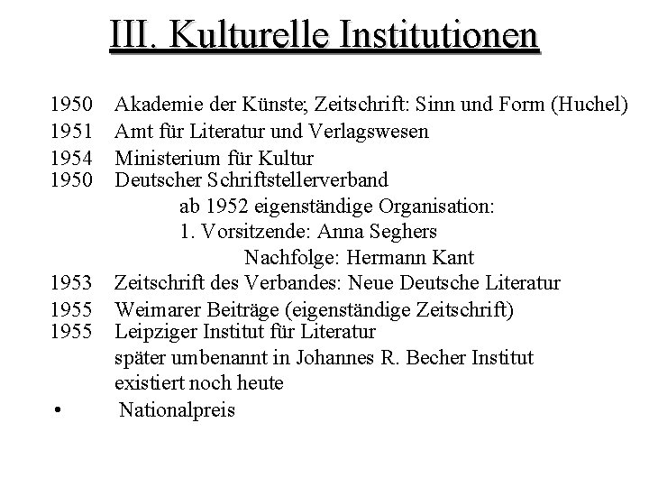 III. Kulturelle Institutionen 1950 1951 1954 1950 Akademie der Künste; Zeitschrift: Sinn und Form