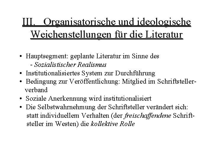 III. Organisatorische und ideologische Weichenstellungen für die Literatur • Hauptsegment: geplante Literatur im Sinne