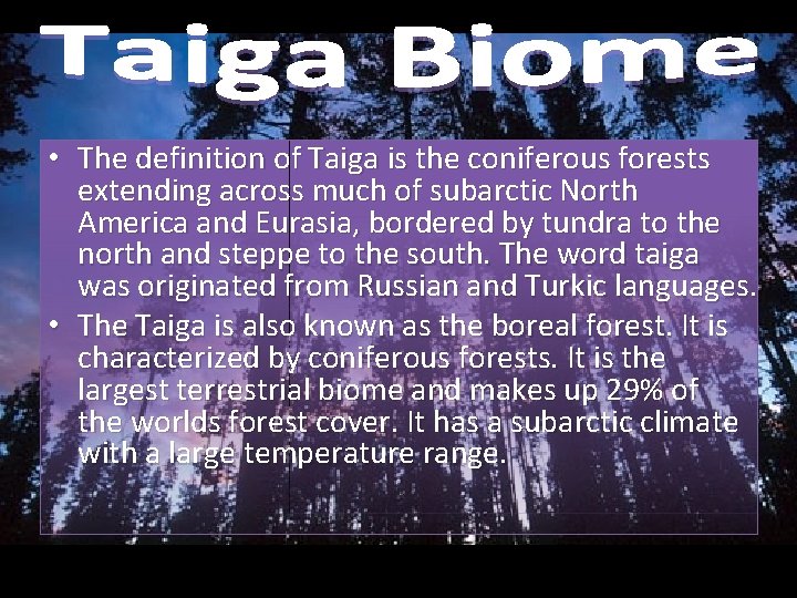  • The definition of Taiga is the coniferous forests extending across much of