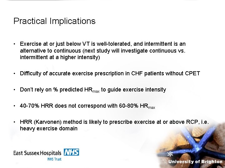 Practical Implications • Exercise at or just below VT is well-tolerated, and intermittent is
